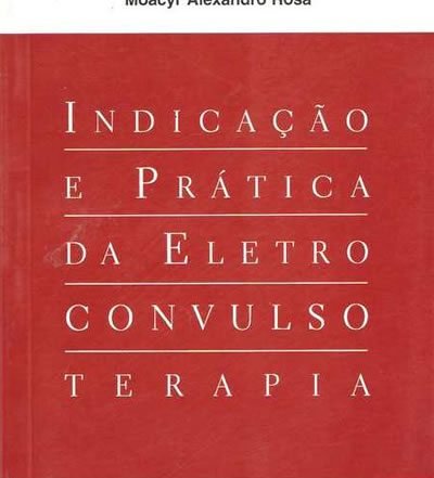 livro Indicação e Prática da Eletroconvulsoterapia